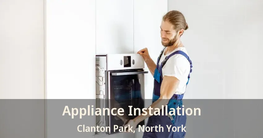 Appliance Installation Clanton Park, North York - ON
