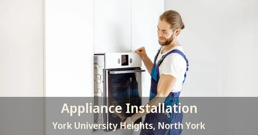 Appliance Installation York University Heights, North York - ON