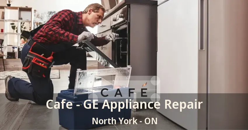 Cafe - GE Appliance Repair North York - ON