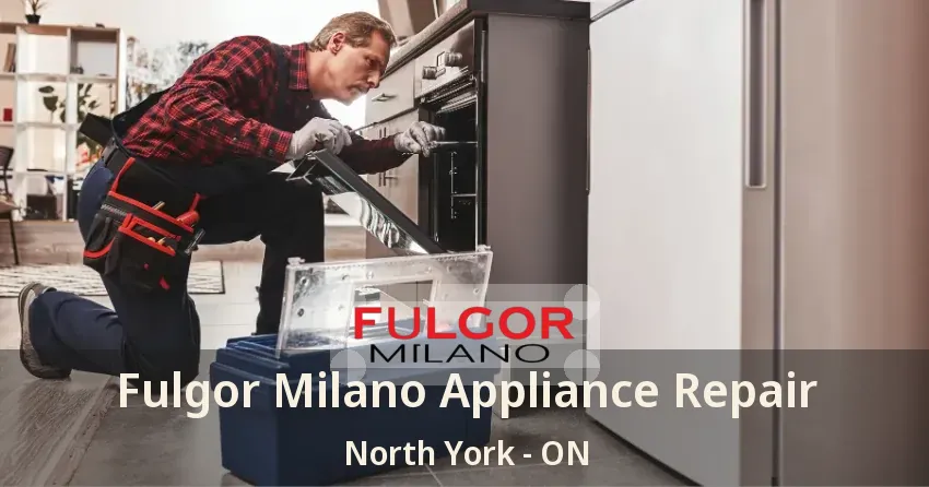Fulgor Milano Appliance Repair North York - ON