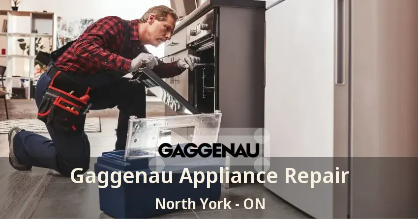 Gaggenau Appliance Repair North York - ON