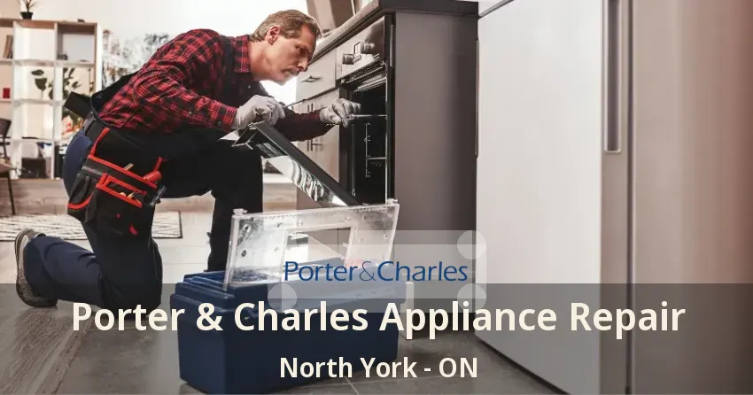 Porter & Charles Appliance Repair North York - ON