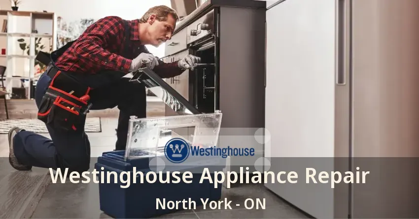 Westinghouse Appliance Repair North York - ON