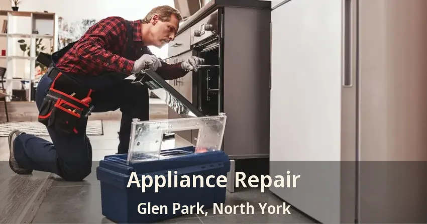 Appliance Repair Glen Park, North York - ON