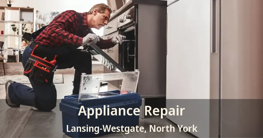Appliance Repair Lansing-Westgate, North York - ON