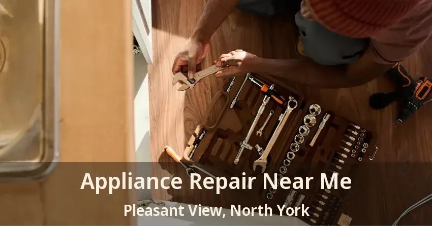 Appliance Repair Near Me Pleasant View, North York - ON