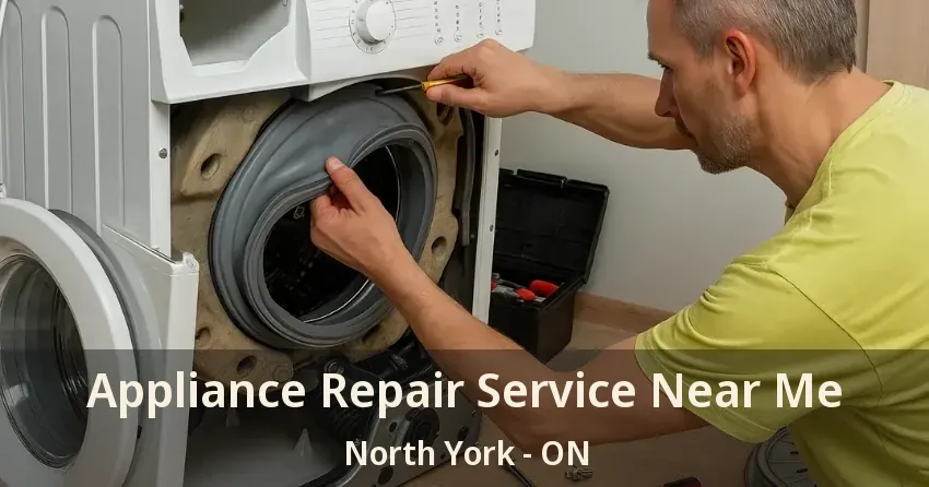 Appliance Repair Service Near Me North York - ON