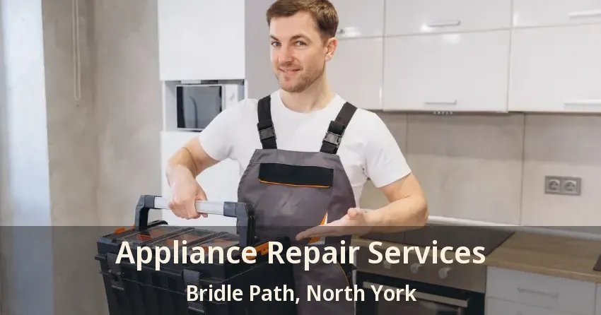 Appliance Repair Services Bridle Path, North York - ON