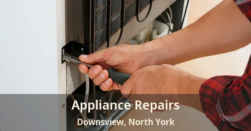 Appliance Repairs Downsview, North York - ON