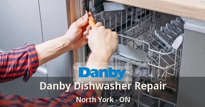 Danby Dishwasher Repair North York - ON