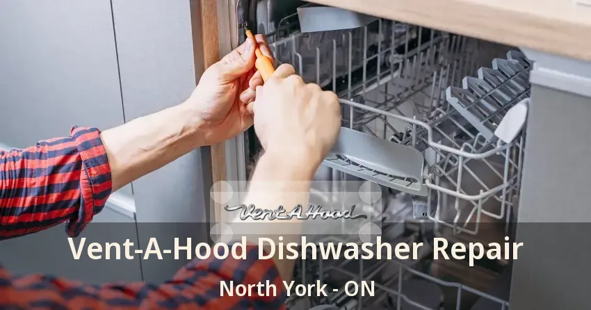 Vent-A-Hood Dishwasher Repair North York - ON