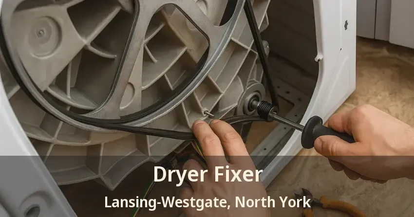 Dryer Fixer Lansing-Westgate, North York - ON