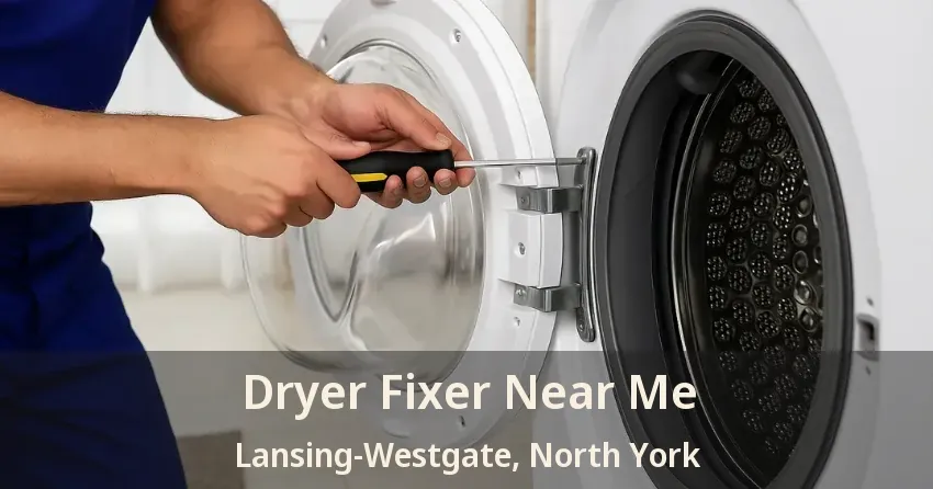 Dryer Fixer Near Me Lansing-Westgate, North York - ON