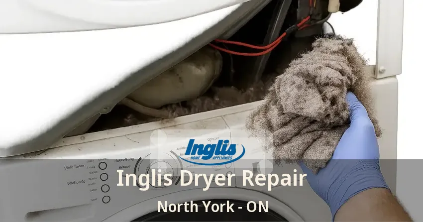 Inglis Dryer Repair North York - ON