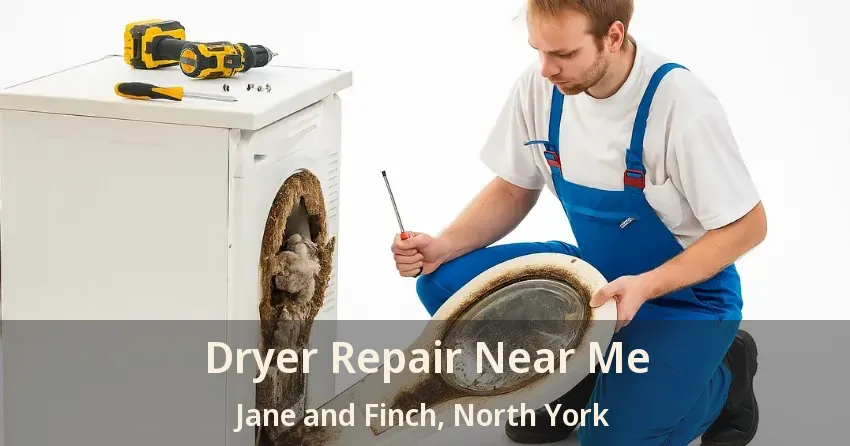 Dryer Repair Near Me Jane and Finch, North York - ON