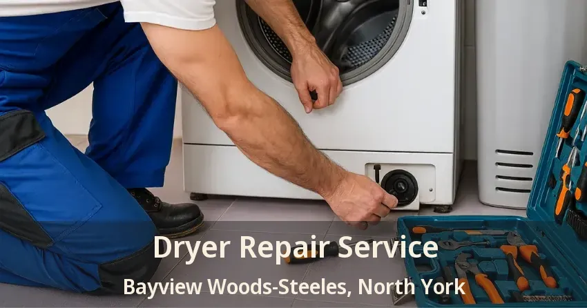 Dryer Repair Service Bayview Woods-Steeles, North York - ON