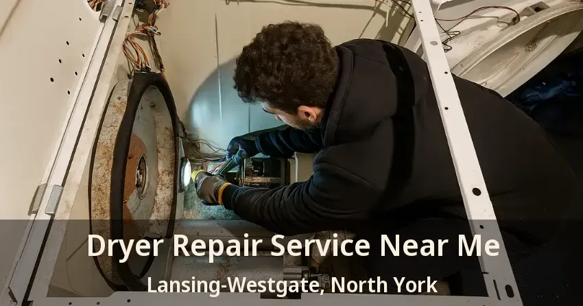 Dryer Repair Service Near Me Lansing-Westgate, North York - ON