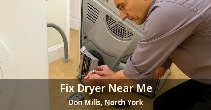 Fix Dryer Near Me Don Mills, North York - ON