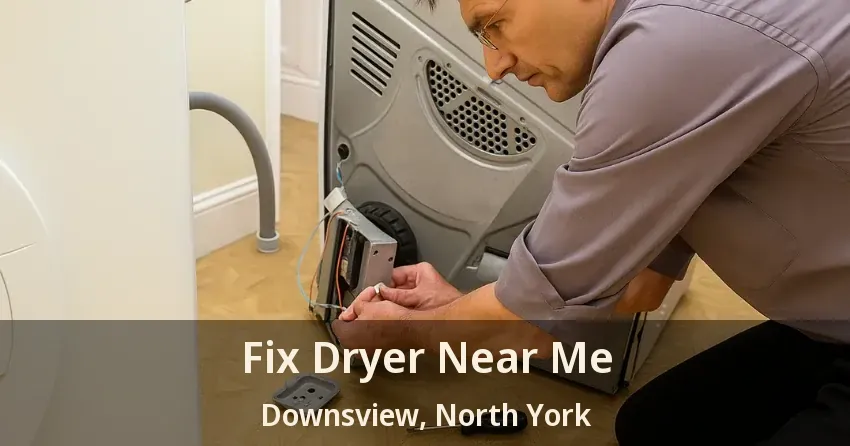 Fix Dryer Near Me Downsview, North York - ON