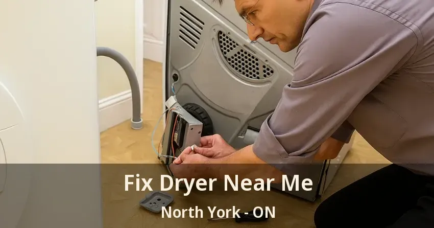 Fix Dryer Near Me North York - ON