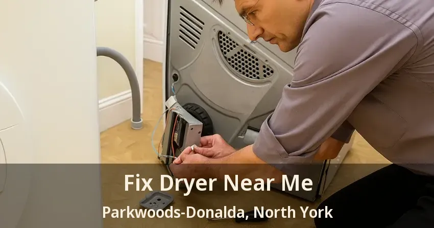 Fix Dryer Near Me Parkwoods-Donalda, North York - ON