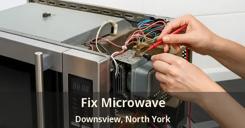 Fix Microwave Downsview, North York - ON