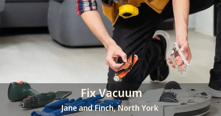 Fix Vacuum Jane and Finch, North York - ON