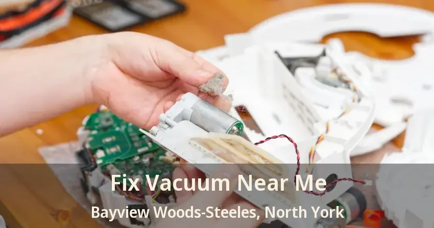 Fix Vacuum Near Me Bayview Woods-Steeles, North York - ON