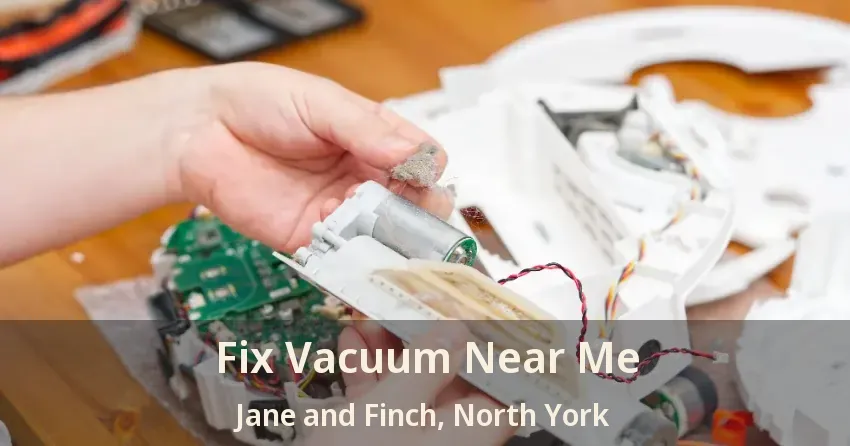 Fix Vacuum Near Me Jane and Finch, North York - ON