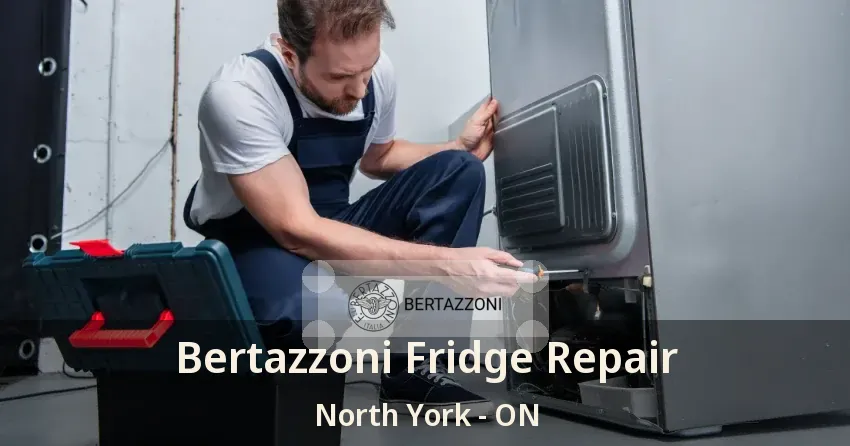 Bertazzoni Fridge Repair North York - ON