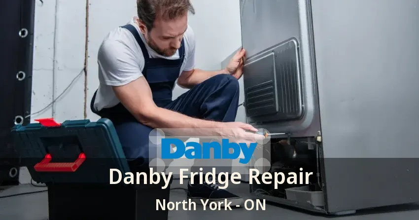 Danby Fridge Repair North York - ON