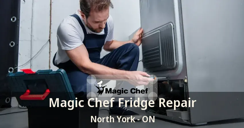 Magic Chef Fridge Repair North York - ON