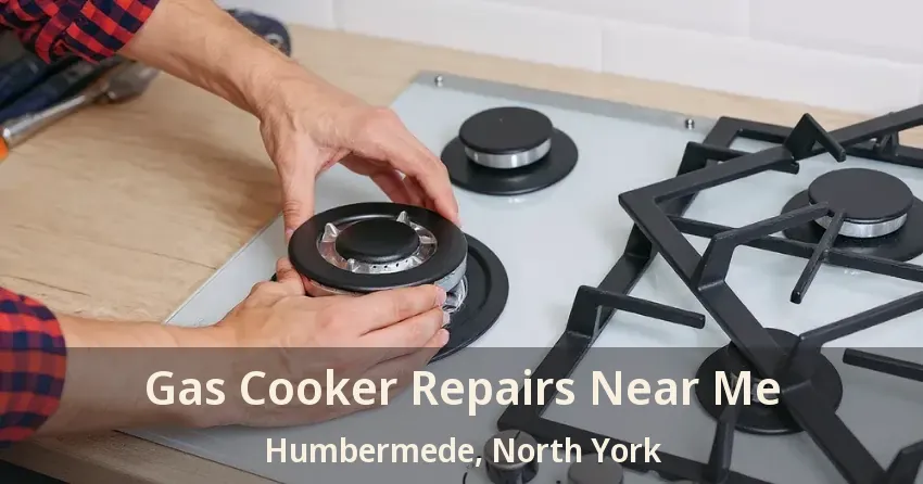 Gas Cooker Repairs Near Me Humbermede, North York - ON