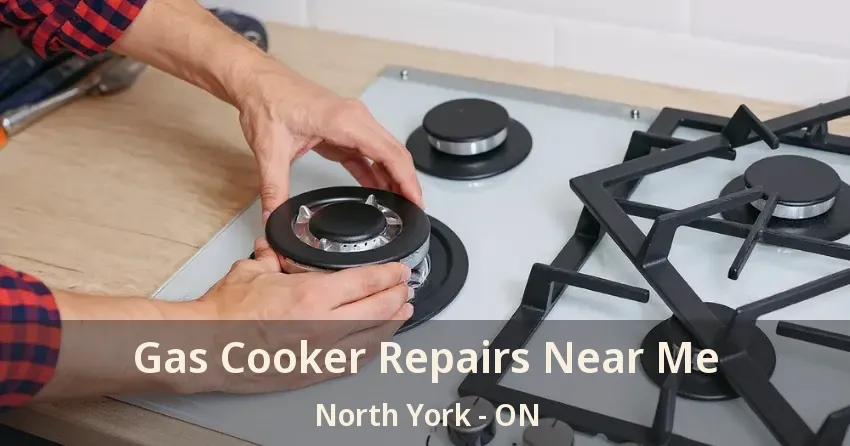 Gas Cooker Repairs Near Me North York - ON