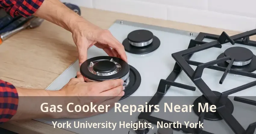 Gas Cooker Repairs Near Me York University Heights, North York - ON