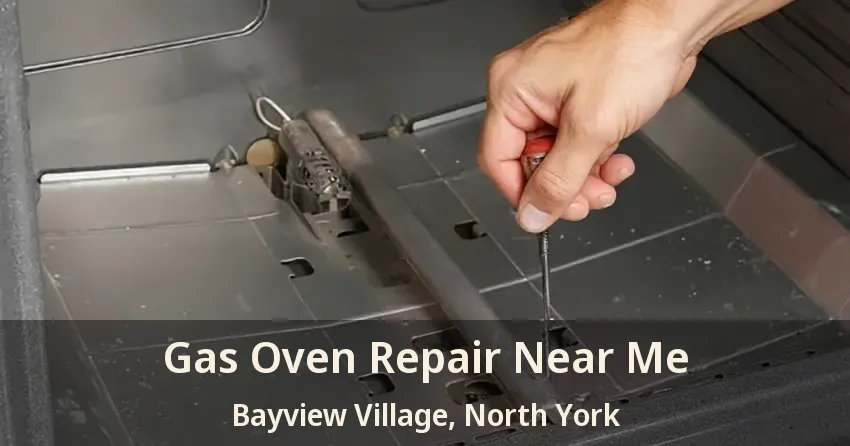 Gas Oven Repair Near Me Bayview Village, North York - ON