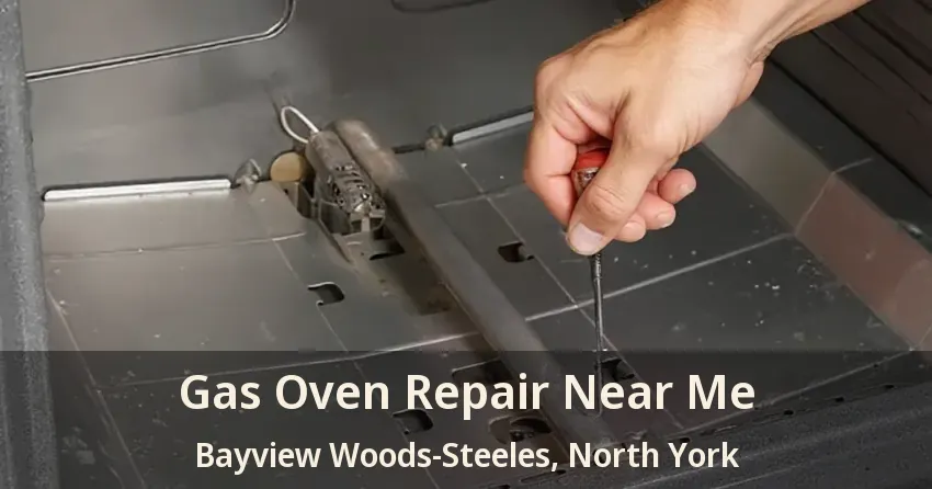 Gas Oven Repair Near Me Bayview Woods-Steeles, North York - ON