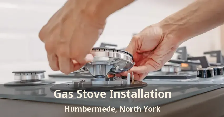 Gas Stove Installation Humbermede, North York - ON