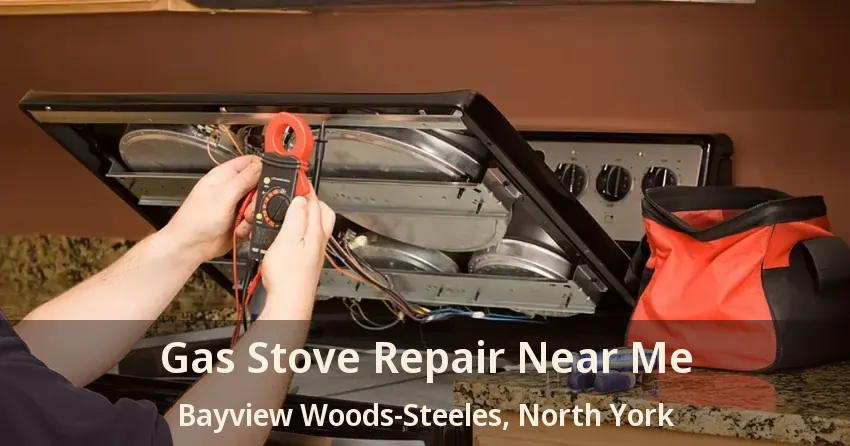 Gas Stove Repair Near Me Bayview Woods-Steeles, North York - ON