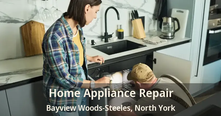 Home Appliance Repair Bayview Woods-Steeles, North York - ON