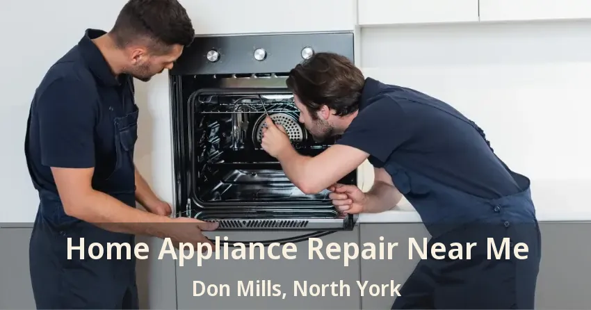 Home Appliance Repair Near Me Don Mills, North York - ON