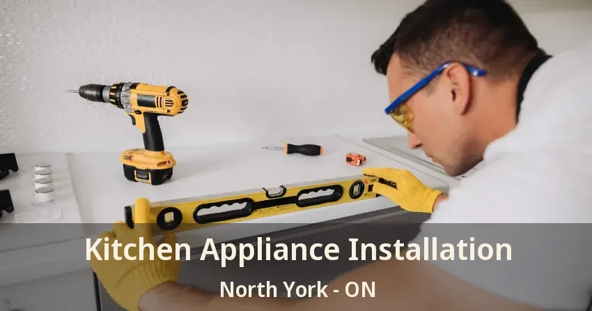 Kitchen Appliance Installation North York - ON