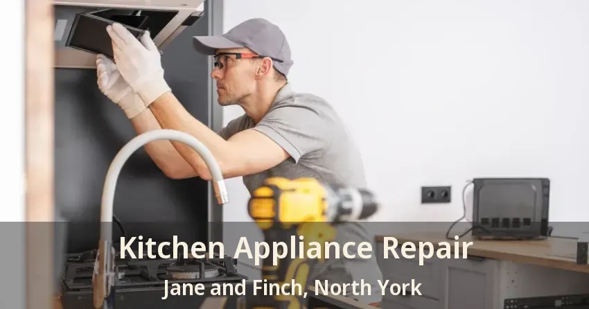 Kitchen Appliance Repair Jane and Finch, North York - ON