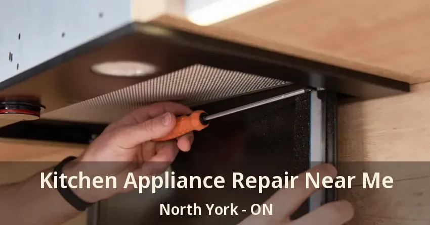 Kitchen Appliance Repair Near Me North York - ON