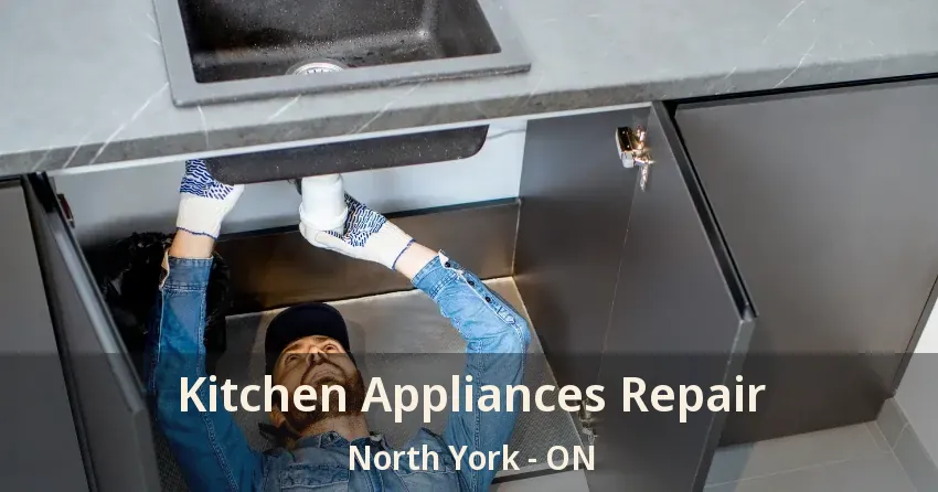 Kitchen Appliances Repair North York - ON