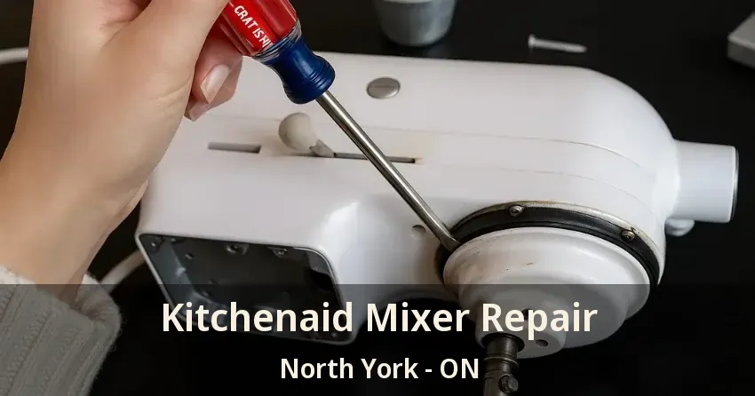 Kitchenaid Mixer Repair North York - ON