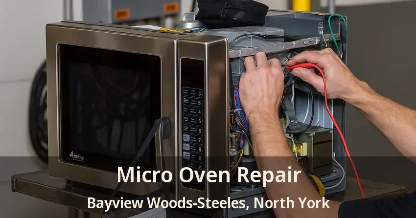 Micro Oven Repair Bayview Woods-Steeles, North York - ON