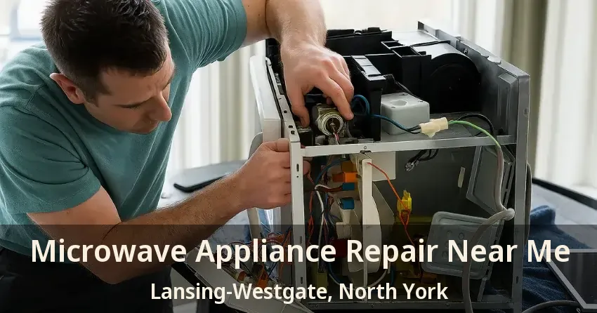 Microwave Appliance Repair Near Me Lansing-Westgate, North York - ON