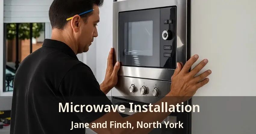 Microwave Installation Jane and Finch, North York - ON