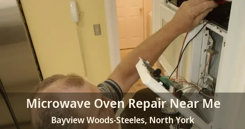 Microwave Oven Repair Near Me Bayview Woods-Steeles, North York - ON